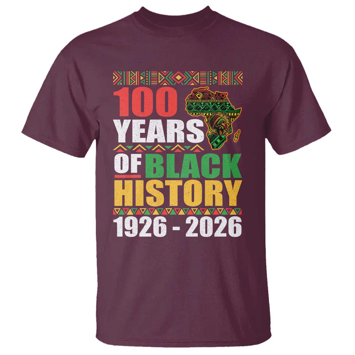 100 Years Of Black History 1926 2026 Centennial T Shirt Africa Map TS11 Maroon Print Your Wear