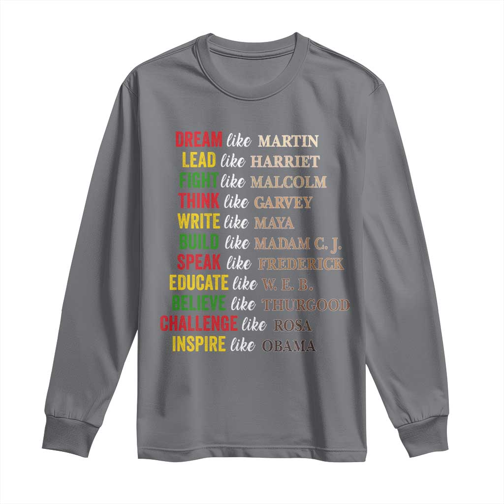 Black History Dream Like Martin Lead Like Harriet Long Sleeve Shirt African American Leaders TS11 Charcoal Print Your Wear