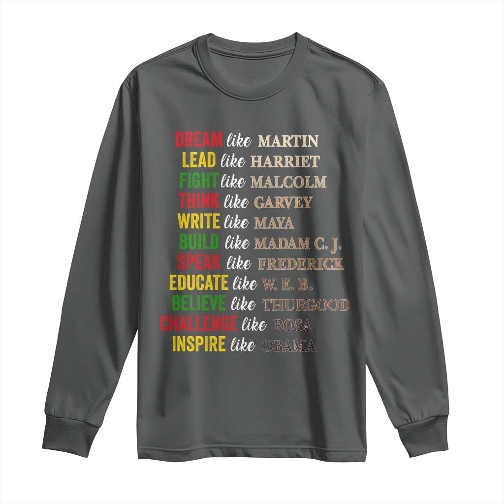 Black History Dream Like Martin Lead Like Harriet Long Sleeve Shirt African American Leaders TS11 Dark Heather Print Your Wear