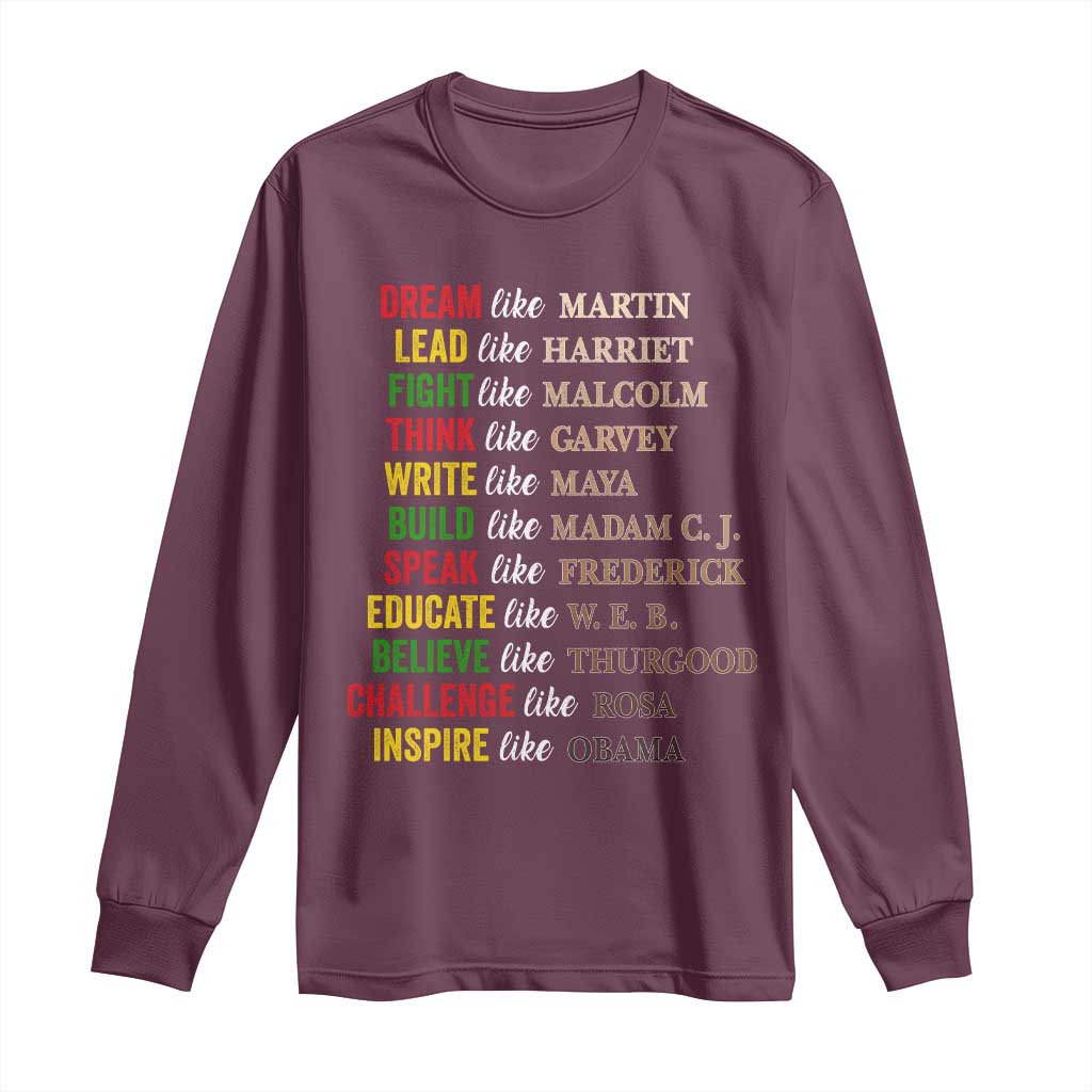 Black History Dream Like Martin Lead Like Harriet Long Sleeve Shirt African American Leaders TS11 Maroon Print Your Wear