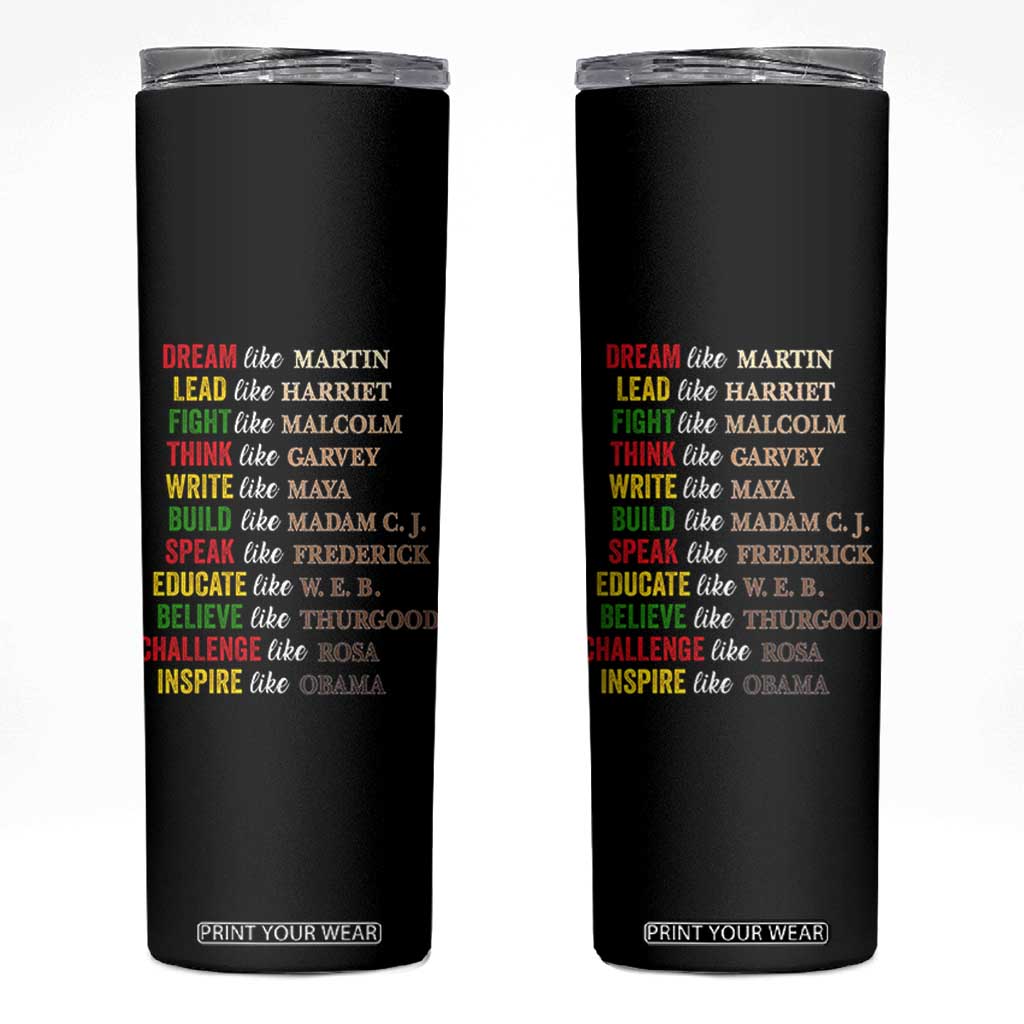 Black History Dream Like Martin Lead Like Harriet Skinny Tumbler African American Leaders TS11 Black Print Your Wear