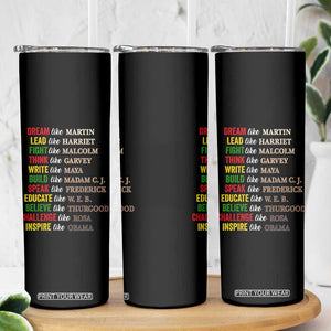 Black History Dream Like Martin Lead Like Harriet Skinny Tumbler African American Leaders TS11 Print Your Wear
