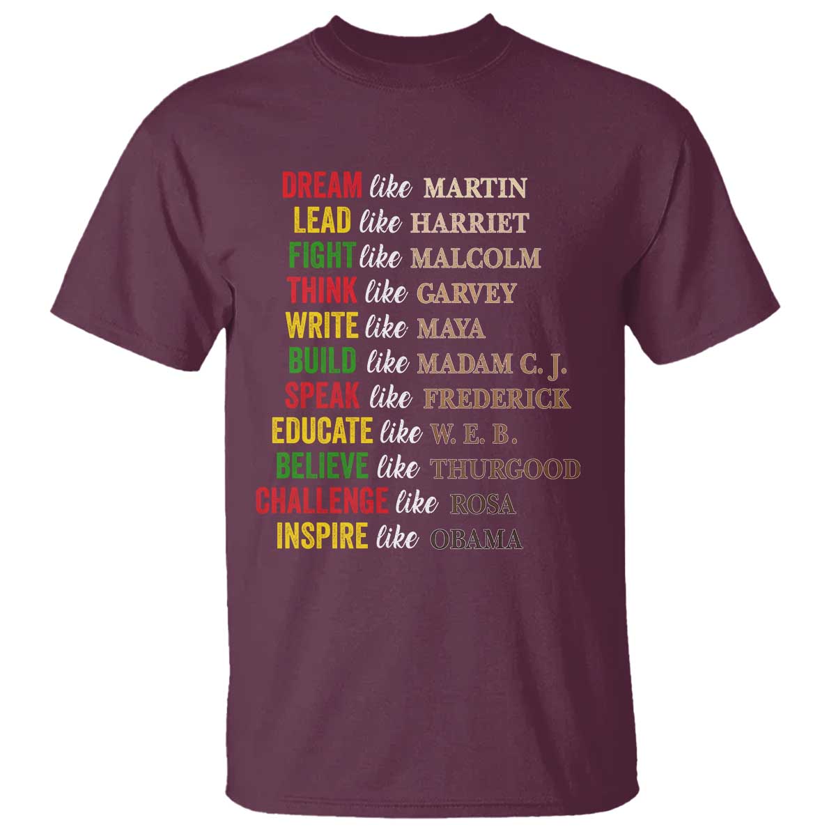 Black History Dream Like Martin Lead Like Harriet T Shirt African American Leaders TS11 Maroon Print Your Wear
