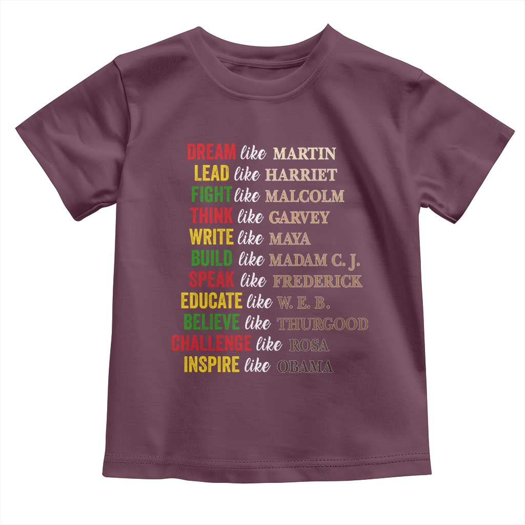 Black History Dream Like Martin Lead Like Harriet Toddler T Shirt African American Leaders TS11 Maroon Print Your Wear