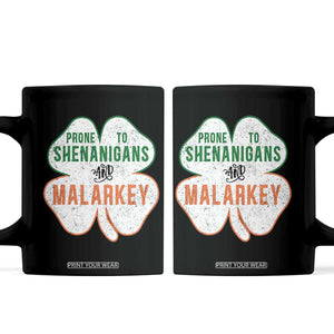 Prone to Shenanigans and Malarkey Coffee Mug Funny St Patricks Day Shamrock TS11 Black Print Your Wear