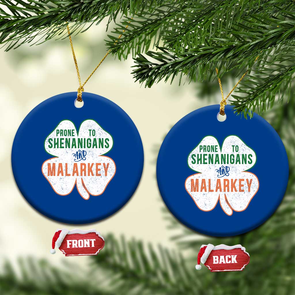 Prone to Shenanigans and Malarkey Ceramic Ornament Funny St Patricks Day Shamrock TS11 1pc Blue Print Your Wear