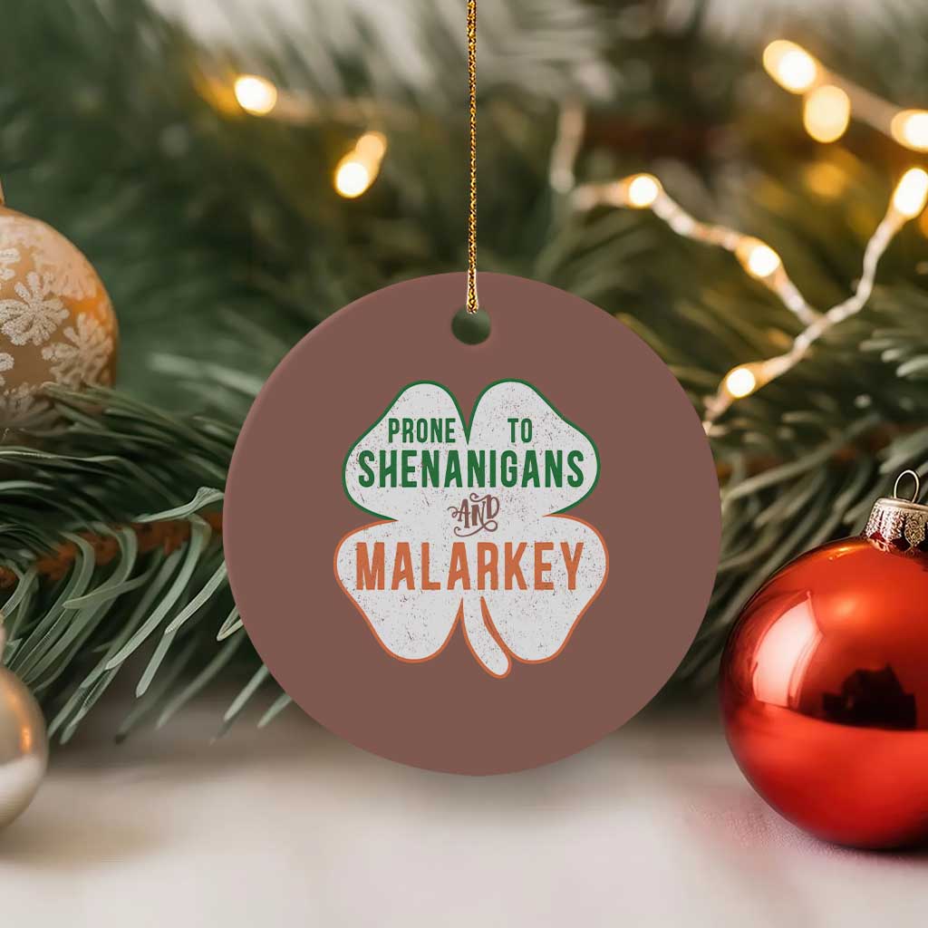 Prone to Shenanigans and Malarkey Ceramic Ornament Funny St Patricks Day Shamrock TS11 1pc Mocha Print Your Wear