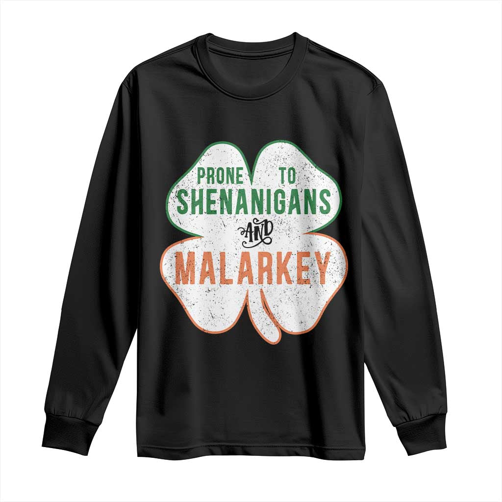 Prone to Shenanigans and Malarkey Long Sleeve Shirt Funny St Patricks Day Shamrock TS11 Black Print Your Wear