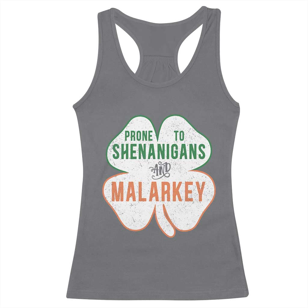 Prone to Shenanigans and Malarkey Racerback Tank Top Funny St Patricks Day Shamrock TS11 Charcoal Print Your Wear