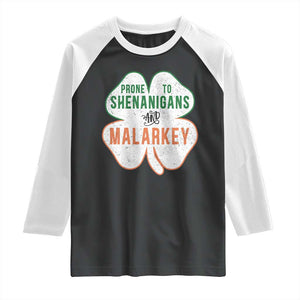 Prone to Shenanigans and Malarkey Raglan Shirt Funny St Patricks Day Shamrock TS11 Black White Print Your Wear