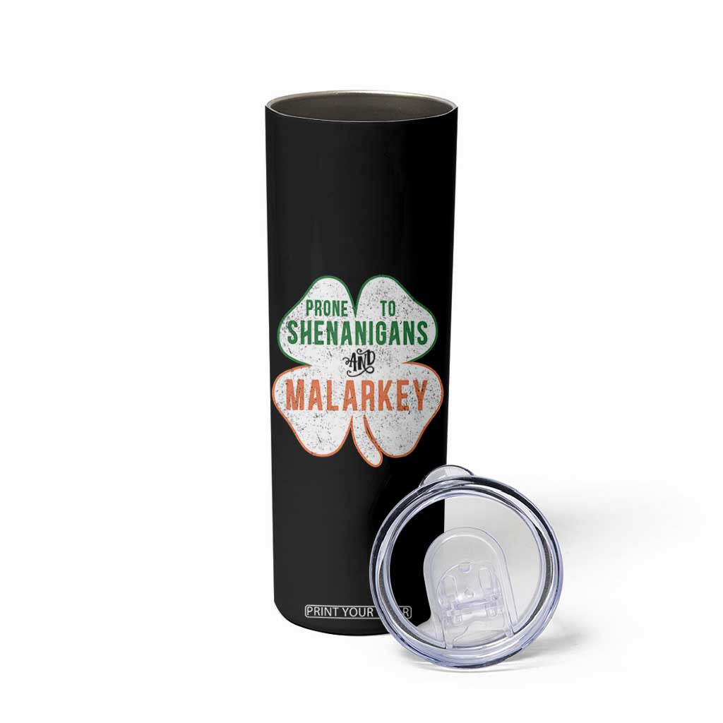 Prone to Shenanigans and Malarkey Skinny Tumbler Funny St Patricks Day Shamrock TS11 Print Your Wear
