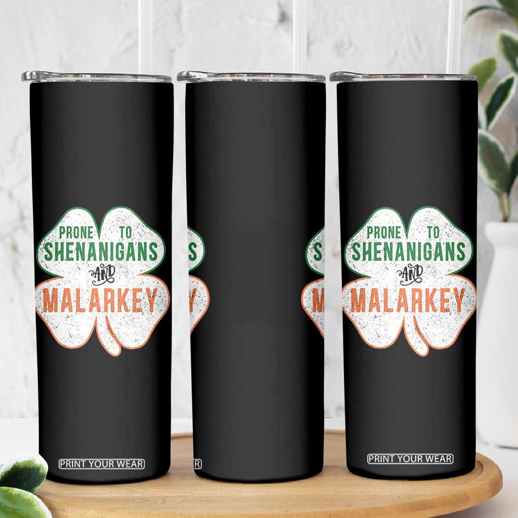 Prone to Shenanigans and Malarkey Skinny Tumbler Funny St Patricks Day Shamrock TS11 Print Your Wear