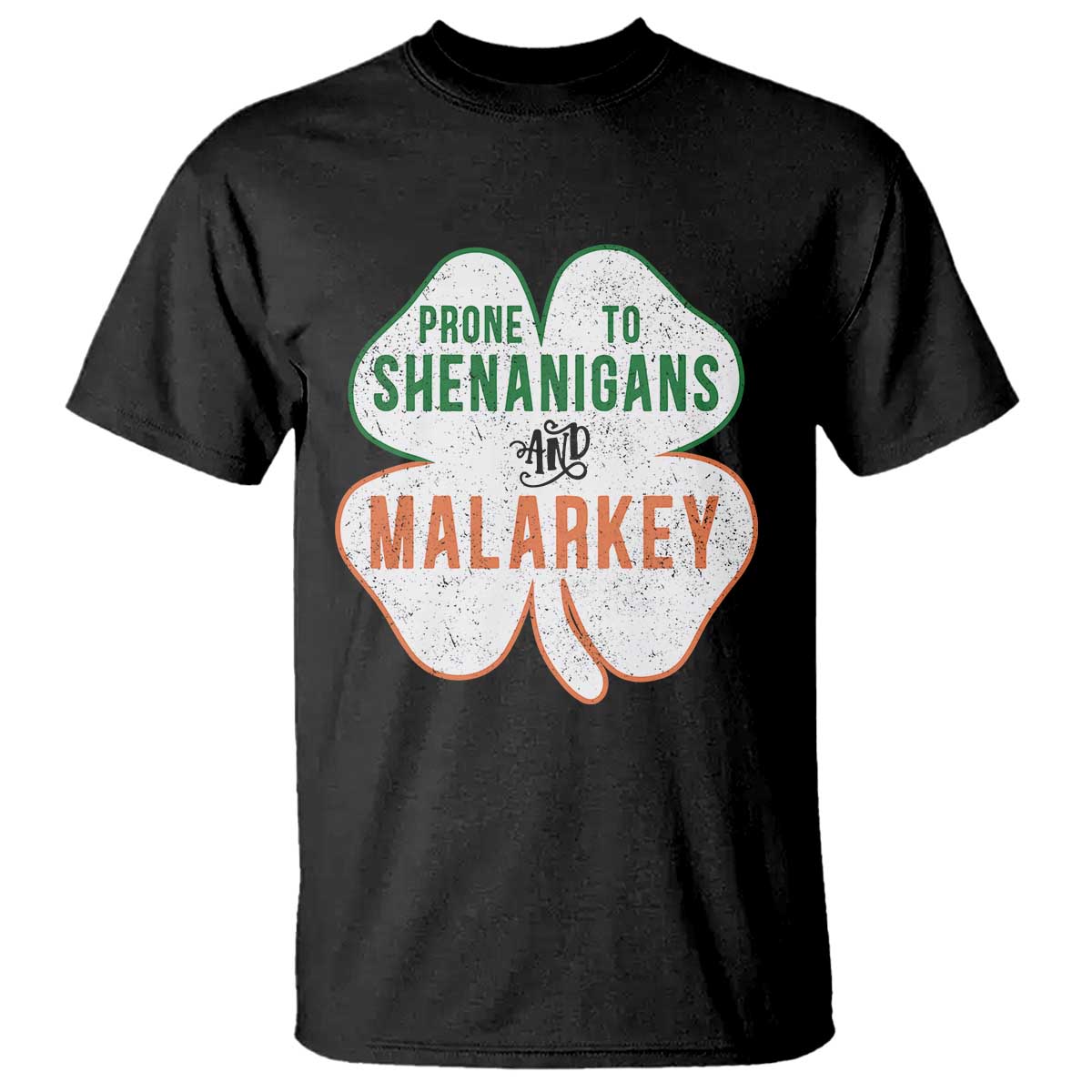 Prone to Shenanigans and Malarkey T Shirt Funny St Patricks Day Shamrock TS11 Black Print Your Wear