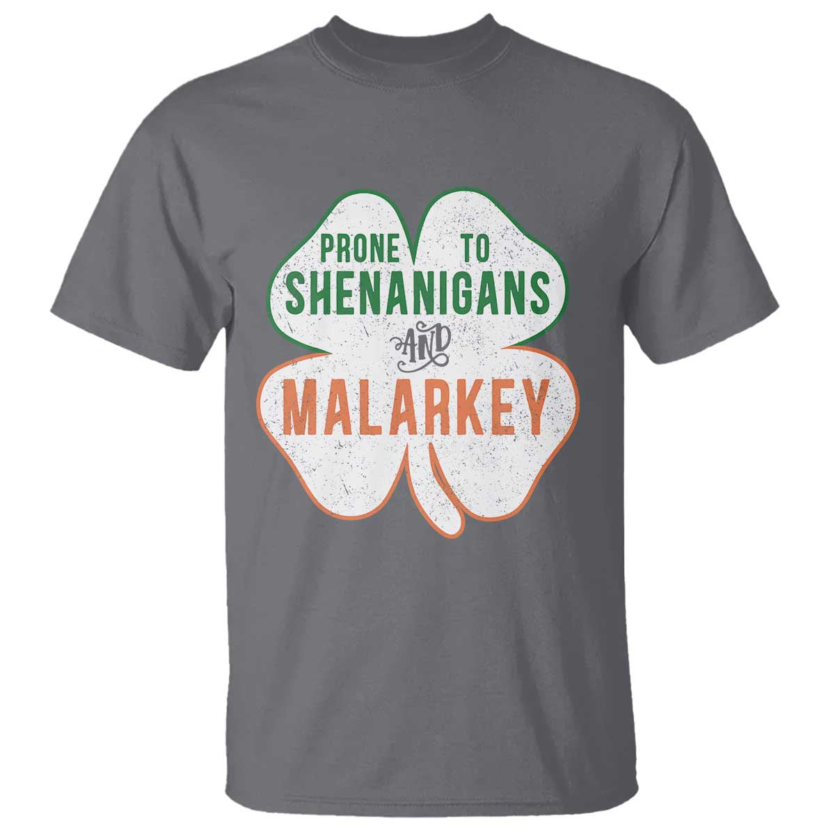 Prone to Shenanigans and Malarkey T Shirt Funny St Patricks Day Shamrock TS11 Charcoal Print Your Wear