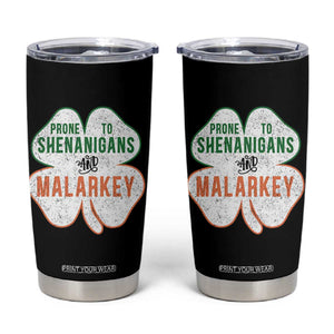 Prone to Shenanigans and Malarkey Tumbler Cup Funny St Patricks Day Shamrock TS11 Black Print Your Wear