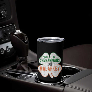 Prone to Shenanigans and Malarkey Tumbler Cup Funny St Patricks Day Shamrock TS11 Print Your Wear