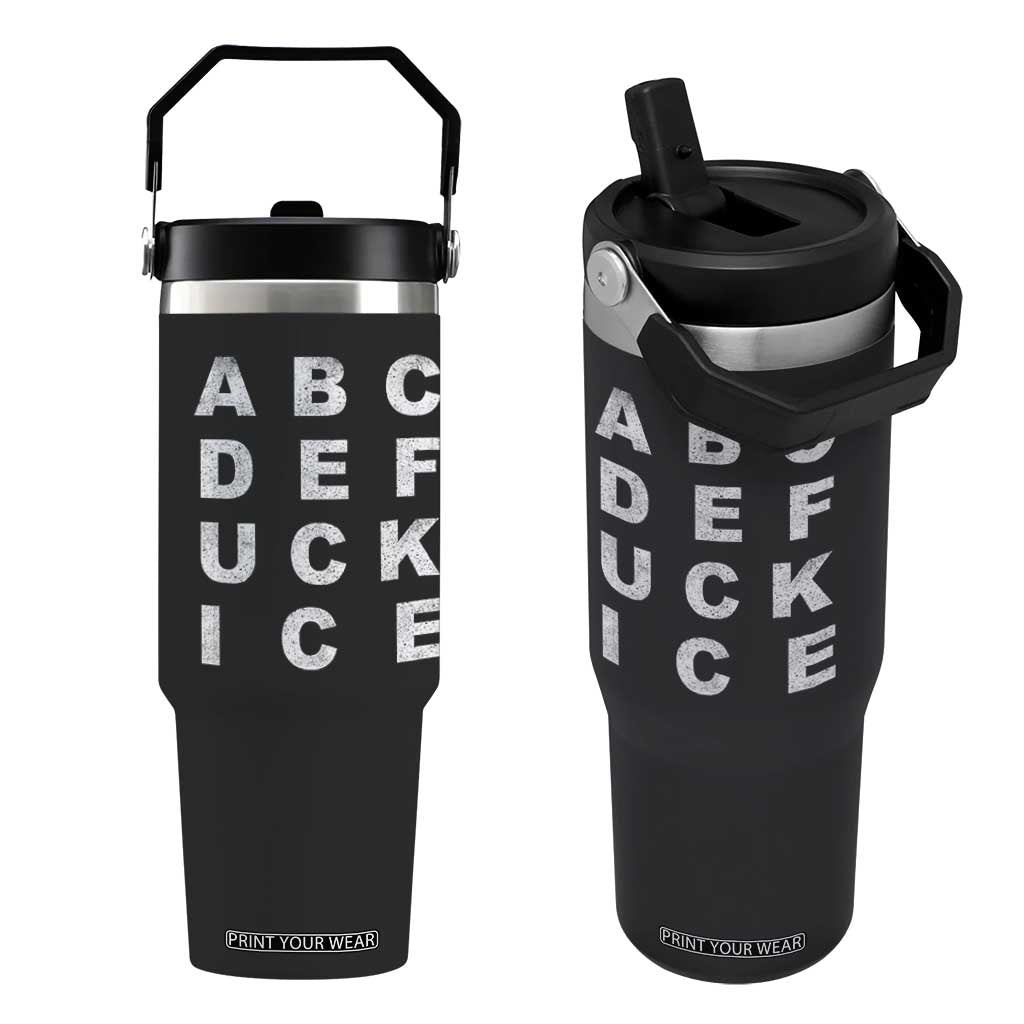 Funny Fuck Ice Protest Resistance Flip Straw Tumbler Political Alphabet Graphic TS11 One Size: 30 oz Black Print Your Wear