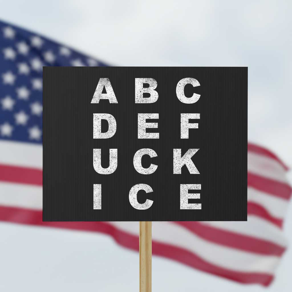 Funny Fuck Ice Protest Resistance Protest Sign Political Alphabet Graphic TS11 Horizontal 18