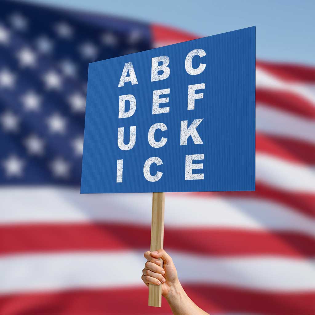 Funny Fuck Ice Protest Resistance Protest Sign Political Alphabet Graphic TS11 Horizontal 18