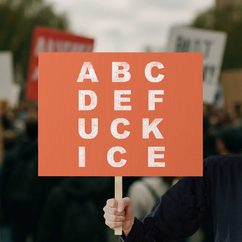 Funny Fuck Ice Protest Resistance Protest Sign Political Alphabet Graphic TS11 Horizontal 18