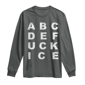 Funny Fuck Ice Protest Resistance Long Sleeve Shirt Political Alphabet Graphic TS11 Dark Heather Print Your Wear