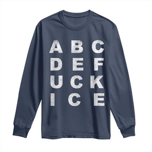 Funny Fuck Ice Protest Resistance Long Sleeve Shirt Political Alphabet Graphic TS11 Navy Print Your Wear