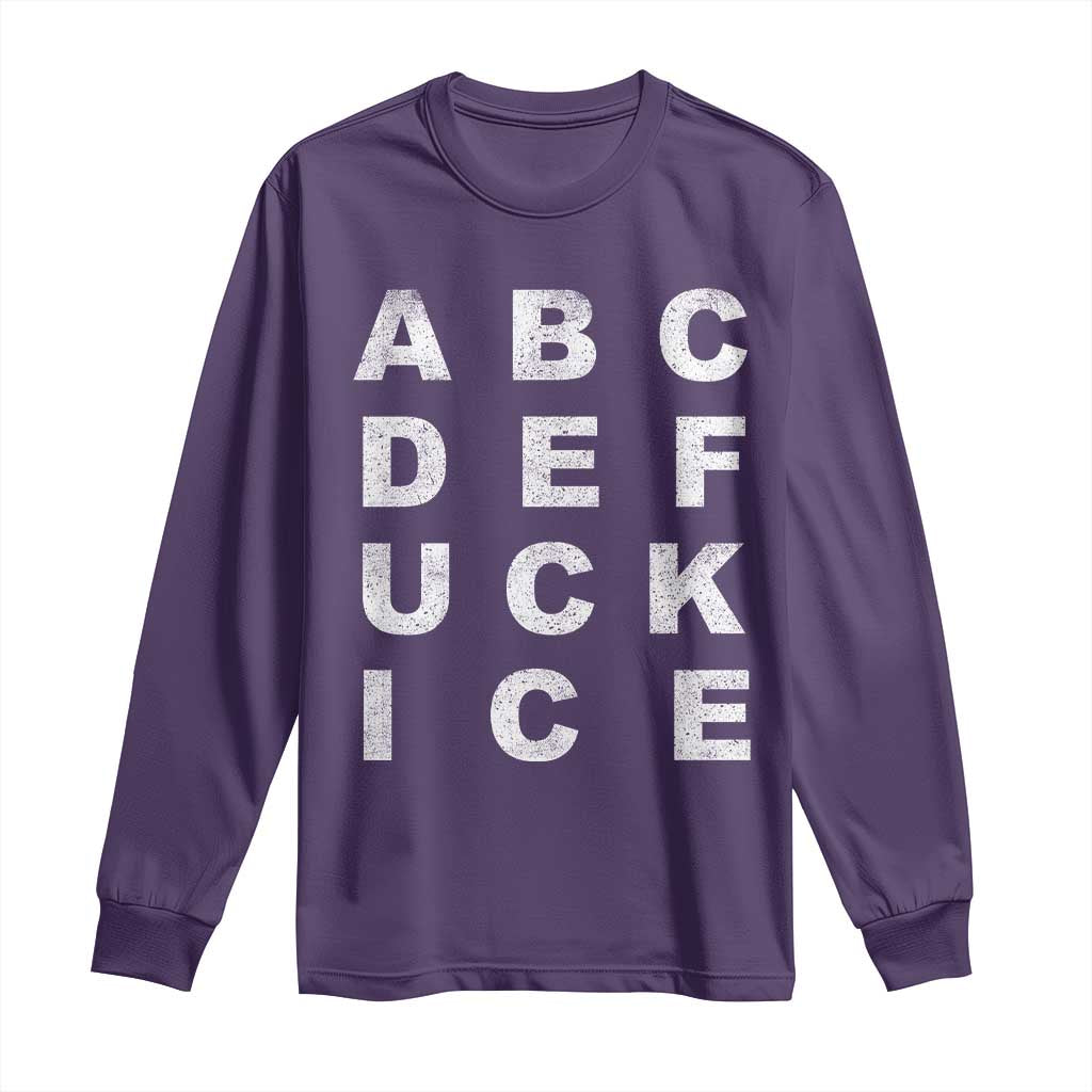 Funny Fuck Ice Protest Resistance Long Sleeve Shirt Political Alphabet Graphic TS11 Purple Print Your Wear