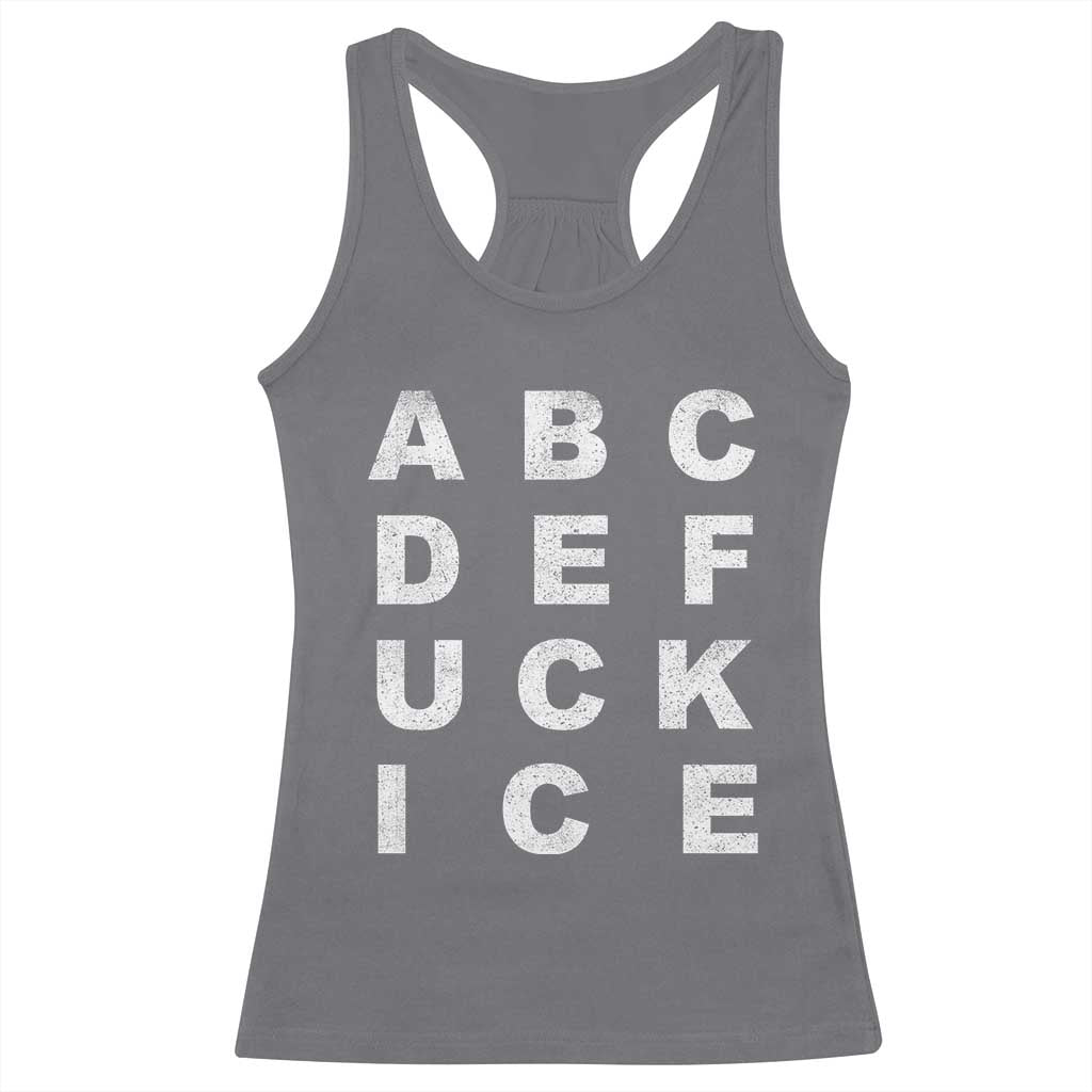 Funny Fuck Ice Protest Resistance Racerback Tank Top Political Alphabet Graphic TS11 Charcoal Print Your Wear