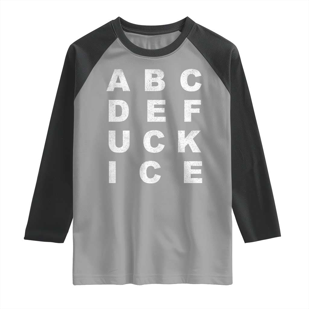 Funny Fuck Ice Protest Resistance Raglan Shirt Political Alphabet Graphic TS11 Sport Gray Black Print Your Wear