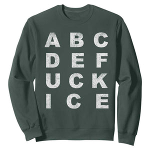 Funny Fuck Ice Protest Resistance Sweatshirt Political Alphabet Graphic TS11 Dark Forest Green Print Your Wear