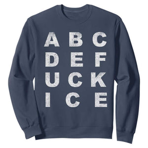 Funny Fuck Ice Protest Resistance Sweatshirt Political Alphabet Graphic TS11 Navy Print Your Wear