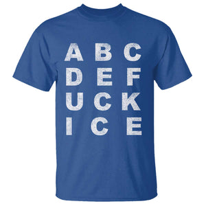 Funny Fuck Ice Protest Resistance T Shirt Political Alphabet Graphic TS11 Royal Blue Print Your Wear