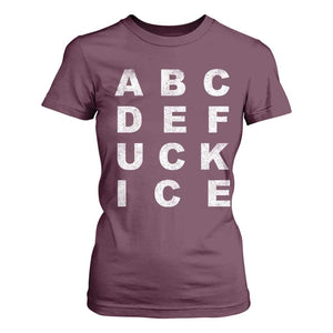 Funny Fuck Ice Protest Resistance T Shirt For Women Political Alphabet Graphic TS11 Maroon Print Your Wear