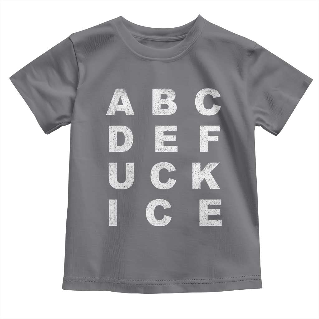 Funny Fuck Ice Protest Resistance Toddler T Shirt Political Alphabet Graphic TS11 Charcoal Print Your Wear