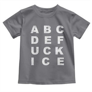 Funny Fuck Ice Protest Resistance Toddler T Shirt Political Alphabet Graphic TS11 Charcoal Print Your Wear