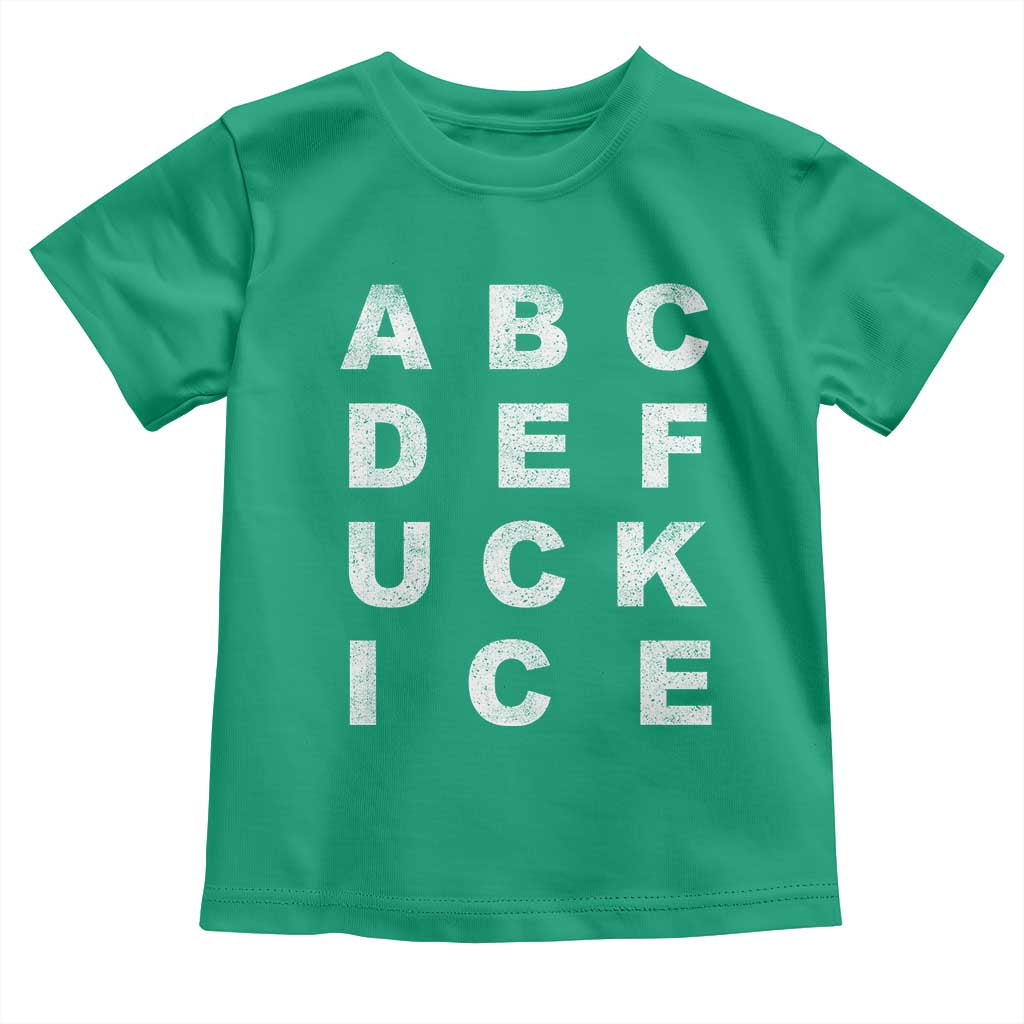 Funny Fuck Ice Protest Resistance Toddler T Shirt Political Alphabet Graphic TS11 Irish Green Print Your Wear