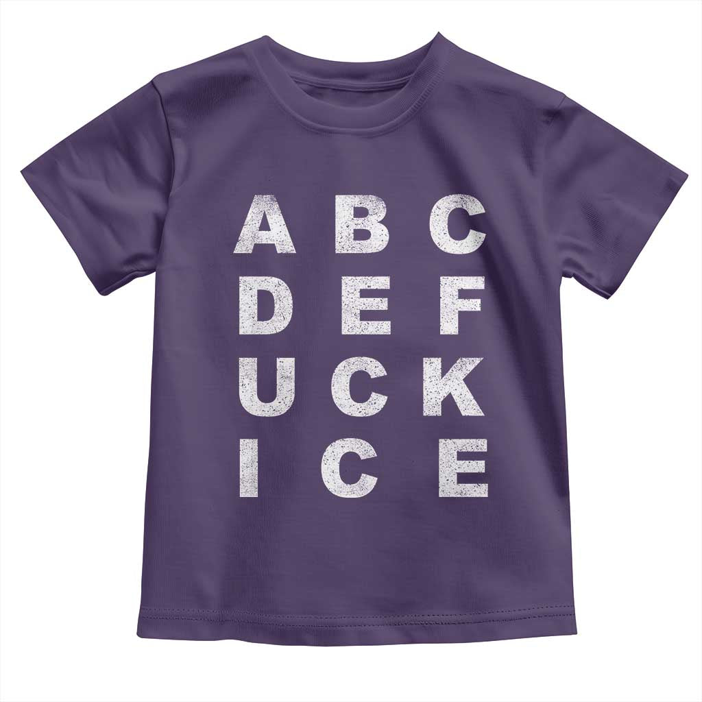 Funny Fuck Ice Protest Resistance Toddler T Shirt Political Alphabet Graphic TS11 Purple Print Your Wear