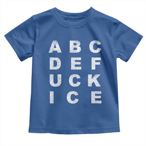 Funny Fuck Ice Protest Resistance Toddler T Shirt Political Alphabet Graphic TS11 Royal Blue Print Your Wear