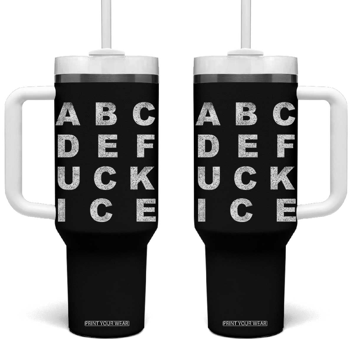 Funny Fuck Ice Protest Resistance Tumbler With Handle Political Alphabet Graphic TS11 One Size: 40 oz Black Print Your Wear