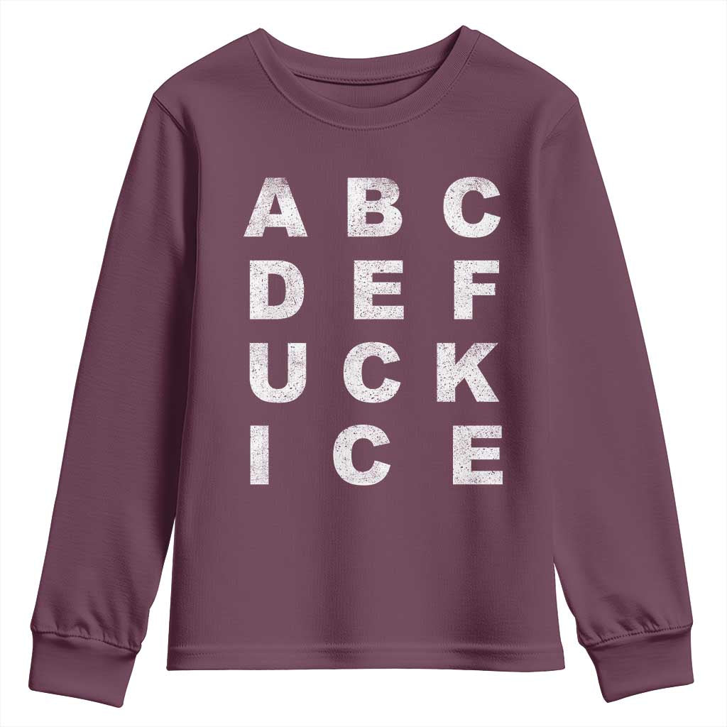 Funny Fuck Ice Protest Resistance Youth Sweatshirt Political Alphabet Graphic TS11 Maroon Print Your Wear