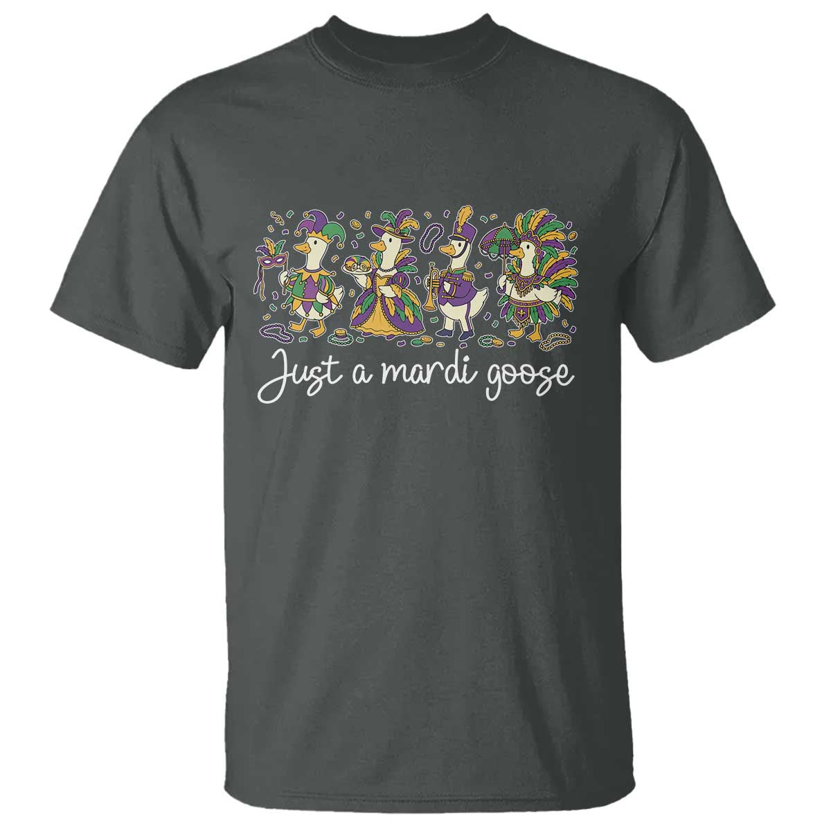 Goose Mardi Gras T Shirt Funny Just A Mardi Goose New Orleans Carnival TS11 Dark Heather Print Your Wear