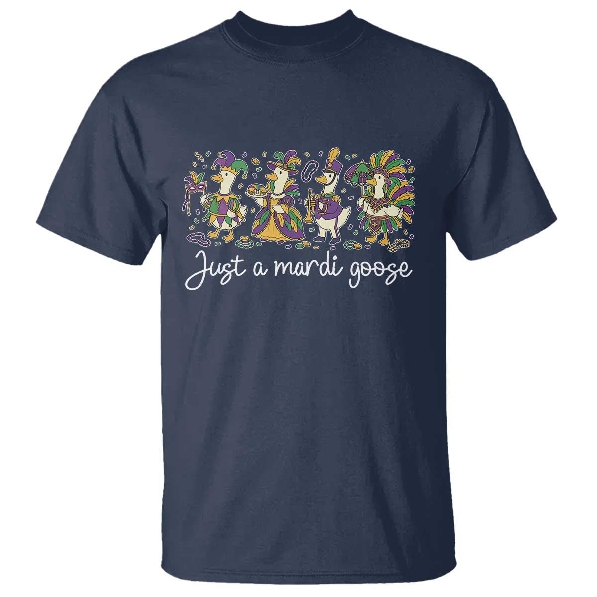 Goose Mardi Gras T Shirt Funny Just A Mardi Goose New Orleans Carnival TS11 Navy Print Your Wear