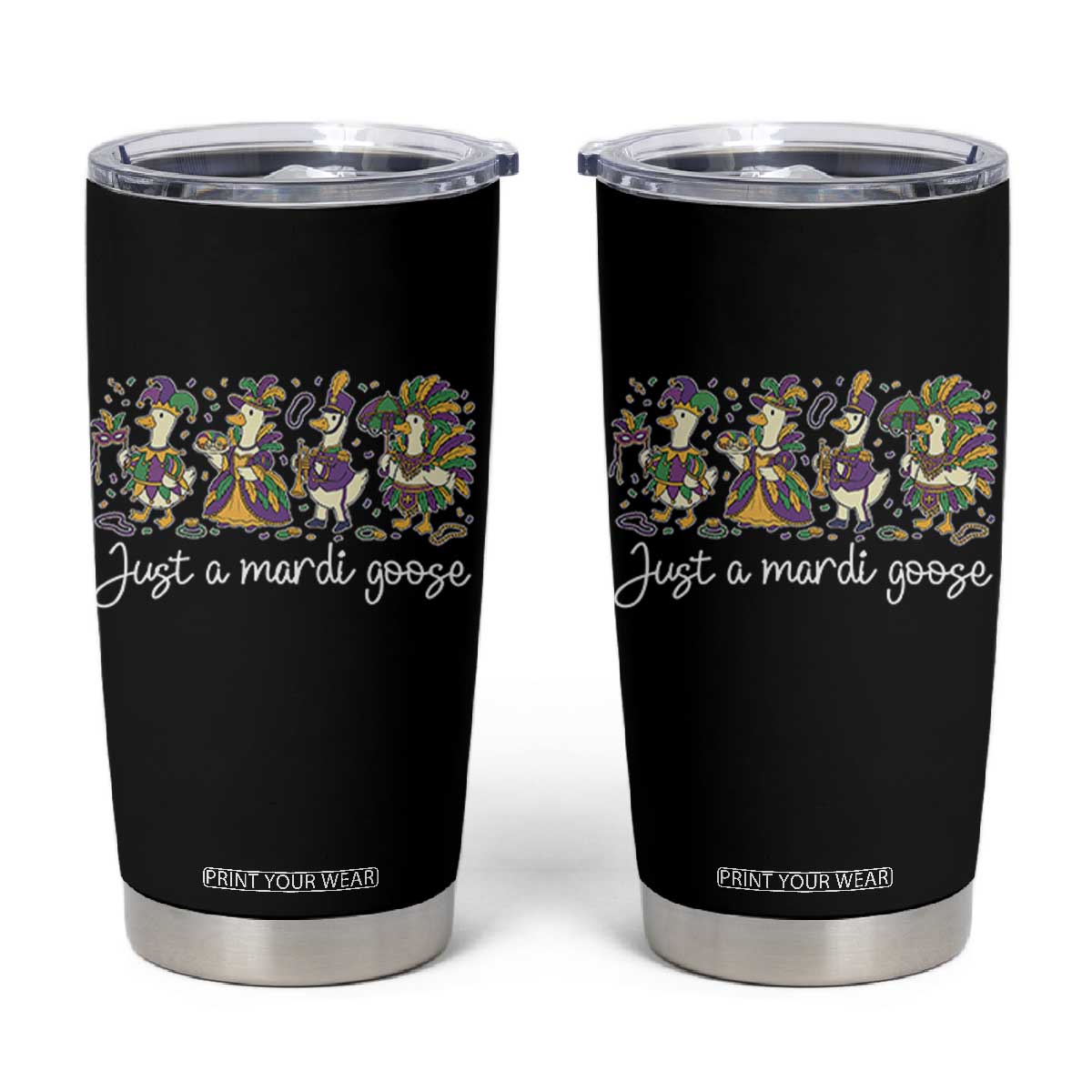 Goose Mardi Gras Tumbler Cup Funny Just A Mardi Goose New Orleans Carnival TS11 Black Print Your Wear