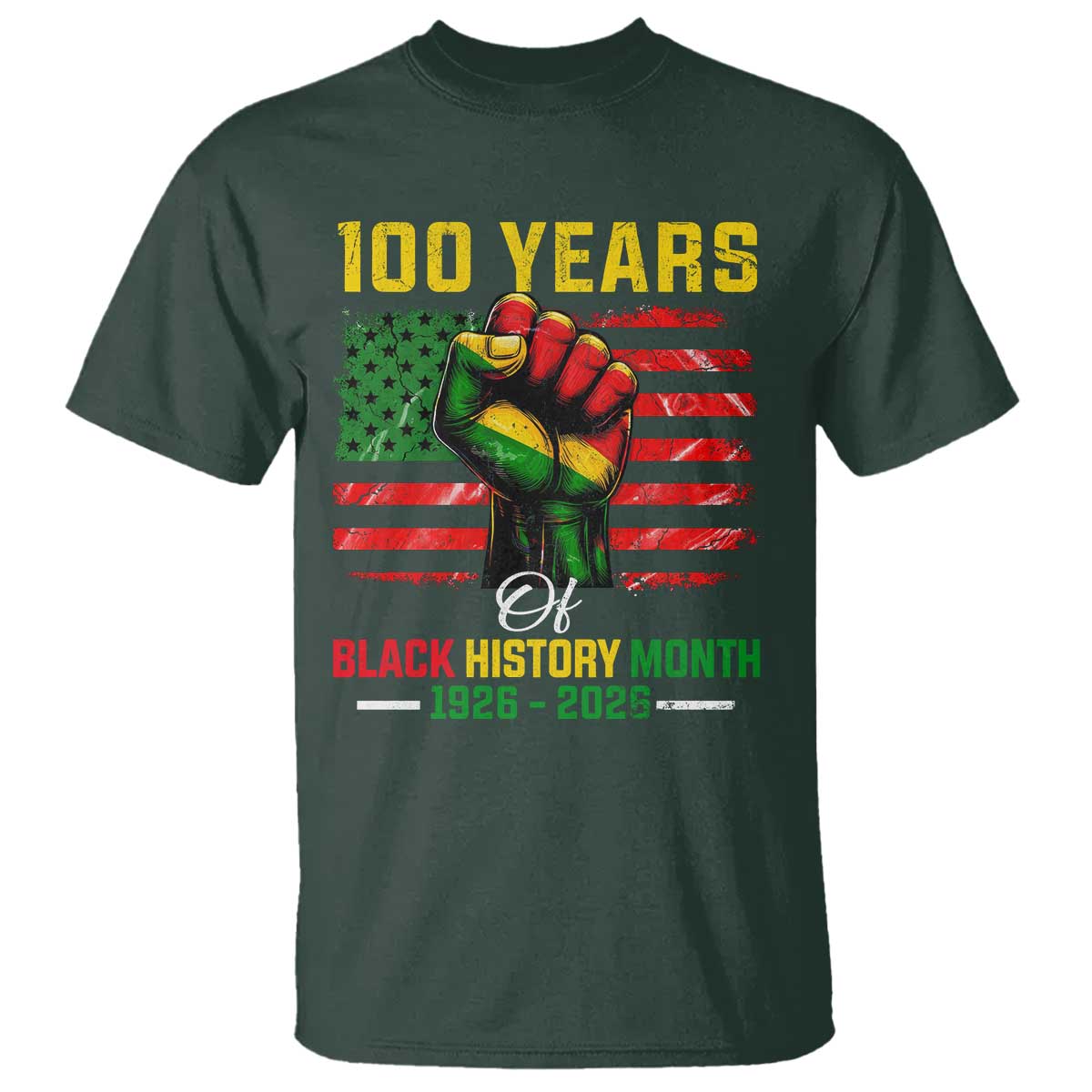 100 Years Of Black History Month T Shirt Hand Fist African American Milestone American Flag TS11 Dark Forest Green Print Your Wear