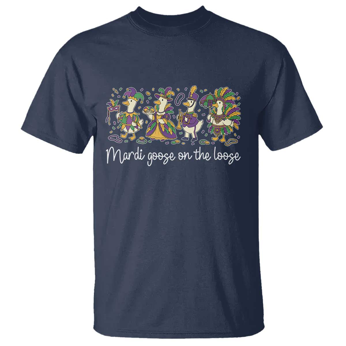 Goose Mardi Gras T Shirt Funny Mardi Goose On The Loose New Orleans Carnival TS11 Navy Print Your Wear