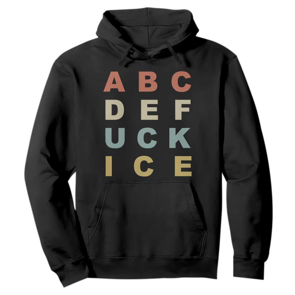 Funny Fuck Ice Protest Resistance Hoodie Political Retro Alphabet Graphic TS11 Black Print Your Wear