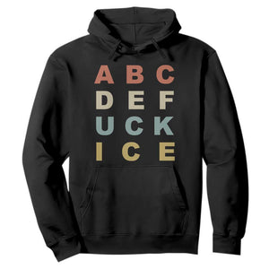 Funny Fuck Ice Protest Resistance Hoodie Political Retro Alphabet Graphic TS11 Black Print Your Wear