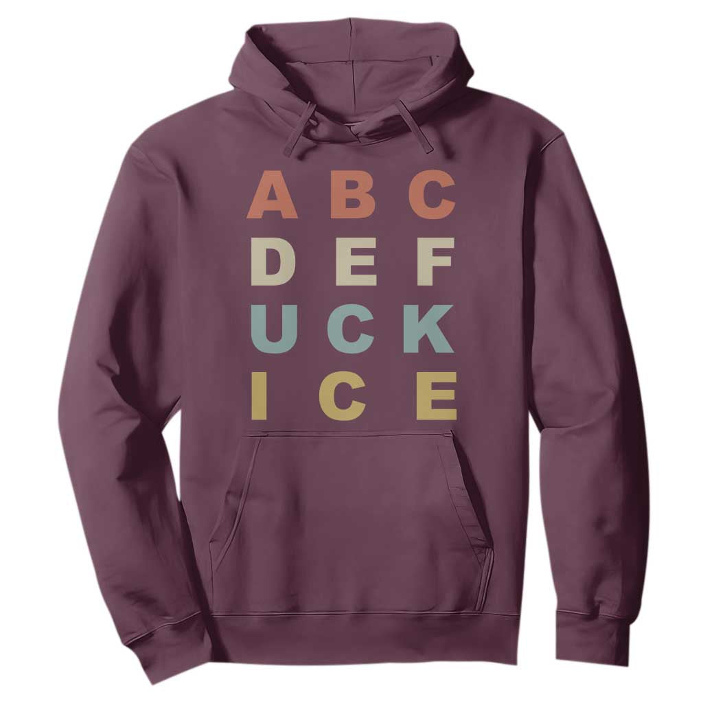 Funny Fuck Ice Protest Resistance Hoodie Political Retro Alphabet Graphic TS11 Maroon Print Your Wear