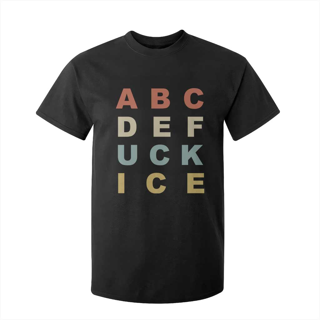 Funny Fuck Ice Protest Resistance T Shirt For Kid Political Retro Alphabet Graphic TS11 Black Print Your Wear