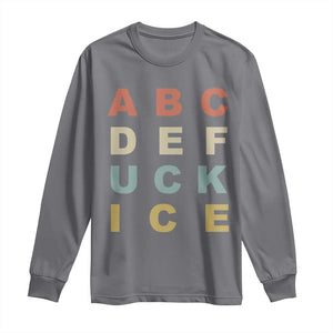 Funny Fuck Ice Protest Resistance Long Sleeve Shirt Political Retro Alphabet Graphic TS11 Charcoal Print Your Wear